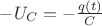 $-U_C = - \frac{q(t)}{C}$