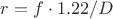 $r=f\cdot1.22\cdotl/D$
