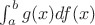 $\int_a^b g(x)df(x)$