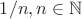 $1/n, n \in \mathbb{N}$