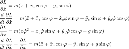 $\begin{gathered}\frac{{\partial L}}{{\partial \dot x}} = m(\dot x + \dot x_c \cos \varphi  + \dot y_c \sin \varphi ) \hfill \\  \frac{d}{{dt}}\frac{{\partial L}}{{\partial \dot x}} = m(\ddot x + \ddot x_c \cos \varphi  - \dot x_c \dot \varphi \sin \varphi  + \ddot y_c \sin \varphi  + \dot y_c \dot \varphi \cos \varphi ) \hfill \\  \frac{{\partial L}}{{\partial x}} = m(x\dot \varphi ^2  - \dot x_c \dot \varphi \sin \varphi  + \dot y_c \dot \varphi \cos \varphi  - g\sin \varphi ) \hfill \\  \frac{d}{{dt}}\frac{{\partial L}}{{\partial \dot x}} - \frac{{\partial L}}{{\partial x}} = m(\ddot x + \ddot x_c \cos \varphi  + \ddot y_c \sin \varphi  + g\sin \varphi ) \hfill \\ \end{gathered}$