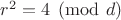 $r^2=4\pmod d$