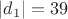 $\left\lvert d_1 \right\rvert=39$