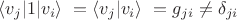 $\langle v_j | 1 | v_i \rangle \ = \langle v_j | v_i \rangle \ = g_{ji} \neq \delta_{ji}$