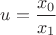 $u=\dfrac{x_0}{x_1}$