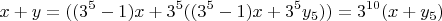 $$x+y=((3^5-1)x+3^5((3^5-1)x+3^5y_5))= 3^{10}(x+y_5)$$
