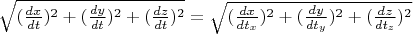 $\sqrt{(\frac{dx}{dt})^2+(\frac{dy}{dt})^2+(\frac{dz}{dt})^2} =\sqrt{(\frac{dx}{dt_x})^2+(\frac{dy}{dt_y})^2+(\frac{dz}{dt_z})^2}$