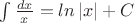 $\int\frac{dx}{x}=ln\left\vert x\right\vert+C$