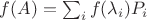 $f(A)=\sum_i f(\lambda_i)P_i$