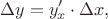 $$\Delta y = y'_x\cdot \Delta x,$$