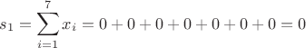 $$s_{1}=\sum^{7}_{i=1}x_{i}=0+0+0+0+0+0+0=0$$