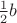 ${\frac 1 2 }b$