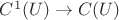 $C^1(U)\to C(U)$