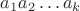 $a_1a_2\ldots a_k$