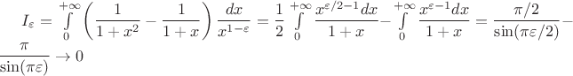 $I_{\varepsilon}=\int\limits_0^{+\infty}\left(\dfrac1{1+x^2}-\dfrac1{1+x}\right)\dfrac{dx}{x^{1-\varepsilon}}=\dfrac12\int\limits_0^{+\infty}\dfrac{x^{\varepsilon/2-1}dx}{1+x}-\int\limits_0^{+\infty}\dfrac{x^{\varepsilon-1}dx}{1+x}=\dfrac{\pi/2}{\sin(\pi\varepsilon/2)}-\dfrac{\pi}{\sin(\pi\varepsilon)}\to0$
