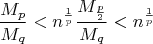 $$\dfrac {M_p}{M_q}<n^{\frac 1p}\dfrac {M_{\frac p2}}{M_q}<n^{\frac 1p}$$