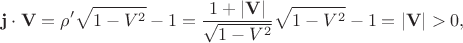 $$\mathbf{j\cdot V}=\rho'\sqrt{1-V^2}-1=\dfrac{1+|\mathbf{V}|}{\sqrt{1-V^2}}\sqrt{1-V^2}-1=|\mathbf{V}|>0,$$