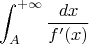 $$\int_A^{+\infty}\frac{dx}{f'(x)}$$