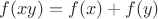 $f(xy) = f(x) + f(y)$