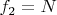 $f_2=N