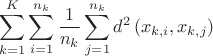 $$\sum_{k=1}^K \sum_{i=1}^{n_k} \frac {1}{n_k} \sum_{j=1}^{n_k} d^2\left(x_{k,i},x_{k,j} \right)$$