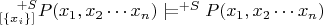 $_{[\{x_i\}]}^{\quad+S}P(x_1,x_2\cdots x_n)\mathrel{|}\joinrel=^{+S}P(x_1,x_2\cdots x_n)$