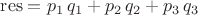 $$
\operatorname{res} = p_1\,q_1 + p_2\,q_2 + p_3\,q_3
$$