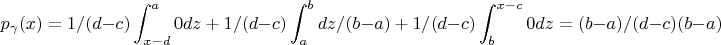 $$p_\gamma(x) =  1/(d - c) \int_{x - d}^{a}0dz \ + \ 1/(d - c) \int_{a}^{b} dz/(b - a) \ + \ 1/(d - c) \int_{b}^{x - c}0dz= (b - a)/(d - c)(b - a)$$
