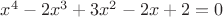$x^4-2x^3+3x^2-2x+2=0$