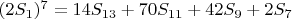 $(2S_1)^7 = 14S_{13}+70S_{11}+42S_9+2S_7$