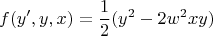 $$f(y',y,x)=\frac12(y^2-2w^2xy)$$
