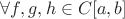 $\forall f, g, h \in C[a, b]$