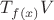 $T_{f(x)}V$