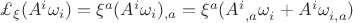 $\mathsterling_{\xi}(A^{i}\omega_{i})=\xi^{a}(A^{i}\omega_{i})_{,a}=\xi^{a}(A^{i}_{\ ,a}\omega^{\ }_{i}+A^{i}\omega^{\ }_{i,a})$