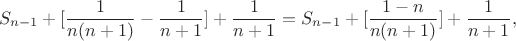 $$S_{n-1}+[\dfrac {1}{n(n+1)}-\dfrac {1}{n+1}]+\dfrac {1}{n+1}=S_{n-1}+[\dfrac {1-n}{n(n+1)}]+\dfrac {1}{n+1},$$