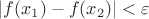 $|f(x_1) - f(x_2)| < \varepsilon$