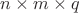 $n\times m \times q$