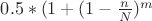 $ 0.5*(1 + (1-\frac n N)^m$