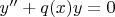 $y''+q(x)y=0$