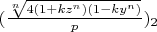 $(\frac{\sqrt[n]{4(1+k z^n)(1-k y^n)}}{p})_2$