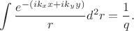 $$\int \frac{e^{-(ik_x x+ik_y y)}}{r}d^2 r = \frac{1}{q}.$$