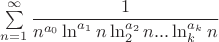 $\sum\limits_{n=1}^{\infty}\dfrac{1}{n^{a_0}\ln^{a_1} n\ln_2^{a_2}n ... \ln_k^{a_k} n}$