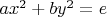 $a x^2 + b y^2 = e$