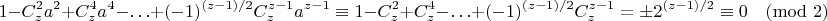 $$
 1-C_z^2a^2+C_z^4a^4-\ldots+(-1)^{(z-1)/2}C_z^{z-1}a^{z-1} \equiv 1-C_z^2+C_z^4-\ldots+(-1)^{(z-1)/2}C_z^{z-1}=\pm 2^{(z-1)/2} \equiv 0 \pmod{2}.
$$