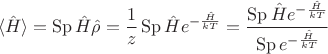 $$\langle \hat H\rangle=\operatorname{Sp}\hat H\hat\rho =  \frac1z\operatorname{Sp}\hat H e^{-\frac{\hat H}{kT}}=\frac{\operatorname{Sp}\hat H e^{-\frac{\hat H}{kT}}}{\operatorname{Sp} e^{-\frac{\hat H}{kT}}}$$