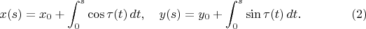 $$
  x(s)=x_0+\int_{0}^{s}{\cos\tau(t)}\,{dt},\quad
  y(s)=y_0+\int_{0}^{s}{\sin\tau(t)}\,{dt}. \eqno(2) $$