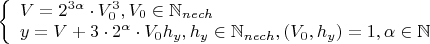 $\left\{ \begin{array}{lcl} V=2^{3\alpha}\cdot V_0^3, V_0\in\mathbb{N}_{nech}\\ y=V+3\cdot 2^\alpha \cdot V_0h_y, h_y\in\mathbb{N}_{nech},(V_0,h_y)=1,\alpha\in\mathbb{N}\\ \end{array} \right.$