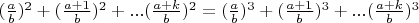 $ (\frac{a}{b})^2+(\frac{a+1}{b})^2+...(\frac{a+k}{b})^2 = (\frac{a}{b})^3+(\frac{a+1}{b})^3+...(\frac{a+k}{b})^3 $