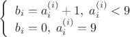 $$\left\{ \begin{array}{l} 
b_{i} = a_i^{(i)} + 1, \; a_i^{(i)} < 9 \\ 
b_{i} = 0, \; a_i^{(i)} = 9 
\end{array} \right.$$