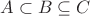 $ A \subset B \subseteq C $